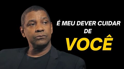 É MEU DEVER CUIDAR DE VOCÊ l EU DEVO ESSA RESPONSABILIDADE Á VOCÊ l Denzel Washington (MOTIVACIONAL)