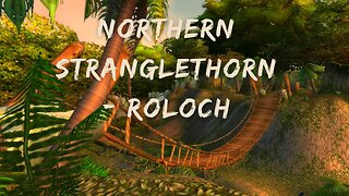 Kal's Hunting Logs 2 - Northern Stranglethorn - Roloch