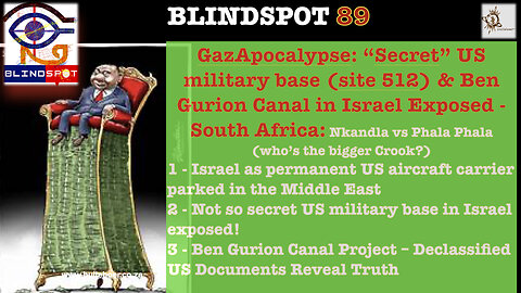 Blindspot 89 GazApocalypse: “Secret” US military base- site 512 & Ben Gurion Canal in Israel Exposed