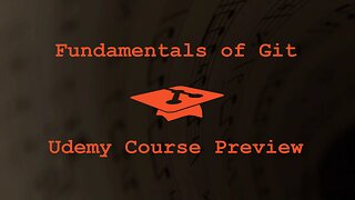 "Fundamentals of Git" Udemy Course Preview and Full Course Giveaway