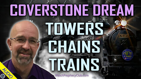 Coverstone Dream: Towers Chains & Trains 08/03/2021