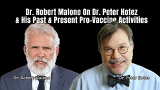 Dr. Robert Malone On Dr. Peter Hotez & His Past & Present Pro-Vaccine Activities