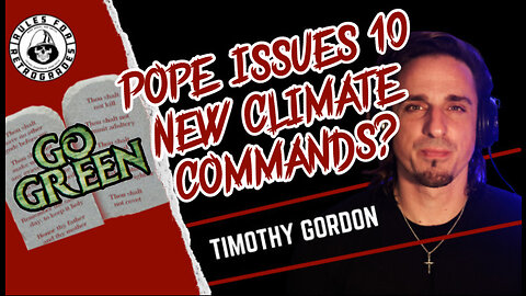 Pope Issues 10 New Climate Commands?