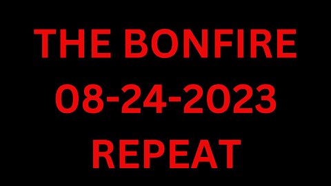 The Bonfire - 08/24/2023 - REPEAT