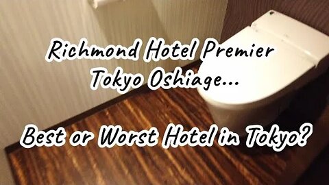 BEST Or WORST Hotel in Tokyo - RICHMOND HOTEL PREMIER Tokyo OSHIAGE
