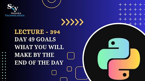 394. Day 49 Goals what you will make by the end of the day | Skyhighes | Python