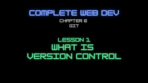 Complete Web Developer Chapter 6 - Lesson 1 What is version control