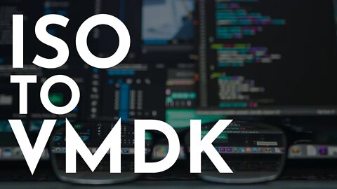 How to Convert ISO to VMDK