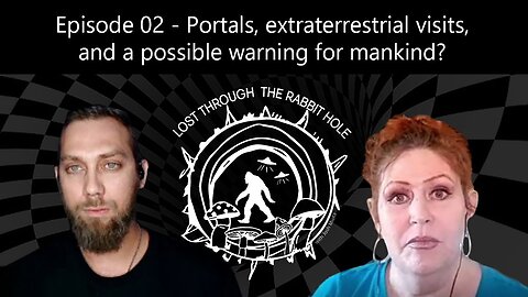 Portals, extraterrestrial visits, and a possible warning for mankind? [Episode 02] LTTRH