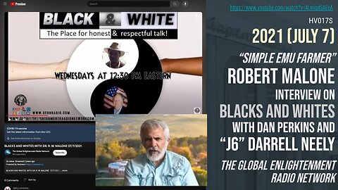 [2021 July 07] Robert Malone / J6 Darrell Neely / Dan Perkins / Black & White Global Enlightenment