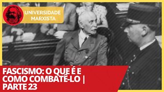 Fascismo: o que é e como combatê-lo | Parte 23 - Universidade Marxista nº 306