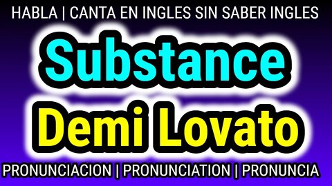 SUBSTANCE | Demi Lovato | KARAOKE letra cantar con pronunciacion en ingles traducida español