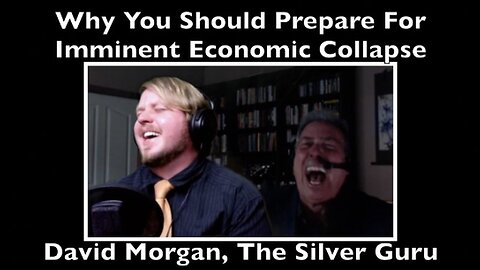 Why You Should Prepare For Imminent Economic Collapse, David Morgan, The Silver Guru - 9 August 2016