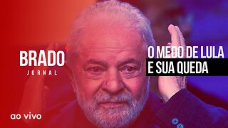 O MEDO DE LULA E SUA QUEDA - AO VIVO: BRADO JORNAL - 25/04/2023