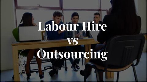 Labour Hire vs Outsourcing