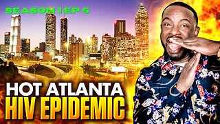 The Alarming HIV Crisis In Atlanta: A Comprehensive Overview | Controversial Topics Podcast