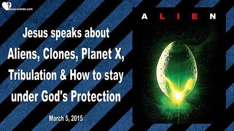 March 5, 2015 🇺🇸 JESUS SPEAKS about Aliens, Clones, Planet X, Tribulation and how to stay under God's Protection