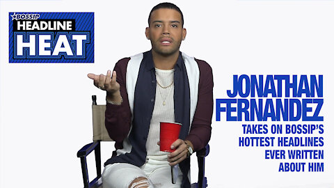 Jonathan Fernandez Takes on BOSSIP’S Hottest Headlines Ever Written About Him| Headline Heat Ep 7