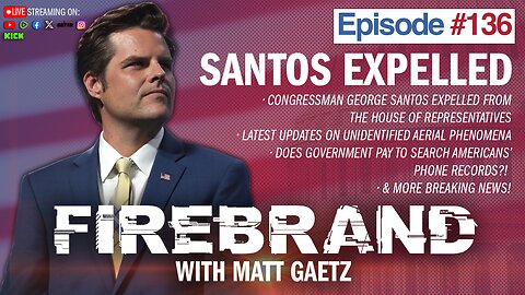 Episode 136 LIVE: Santos Expelled – Firebrand with Matt Gaetz