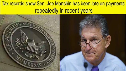 Tax records show Sen.Joe Manchin has been late on payment repeatedly in recent years | Joe Manchin