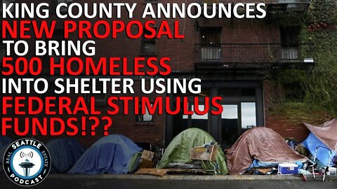 King County announces proposal to bring 500 homeless residents into shelter using federal stimulus