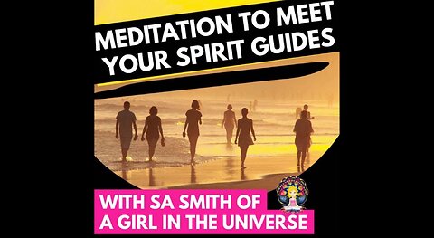 Meditation to Meet Your Spirit Team with SA Smith of A Girl in the Universe