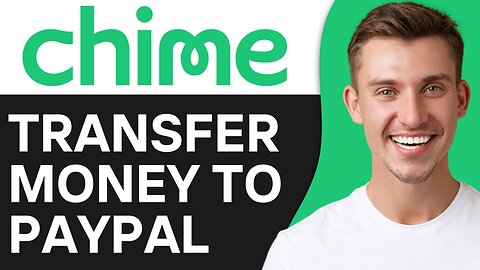 HOW TO TRANSFER MONEY FROM CHIME TO PAYPAL