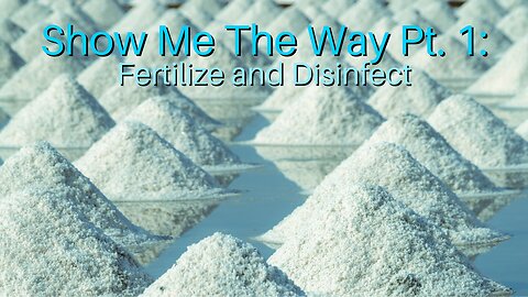 Show Me The Way Pt. 1: Fertilize and Disinfect