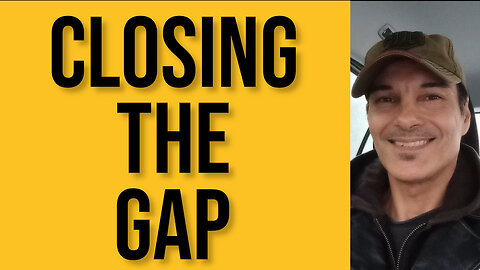 CLOSING THE GAP