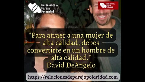 Para atraer a una mujer de alta calidad - David DeAngelo -5