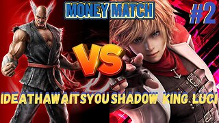 Tekken 7 Sunday Money Match Tournament #2 iDeathawaitsyou vs Shadow King Luci