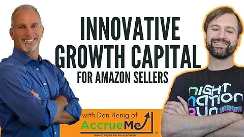 Innovative Growth Capital for Amazon Sellers with Don Henig of AccrueMe