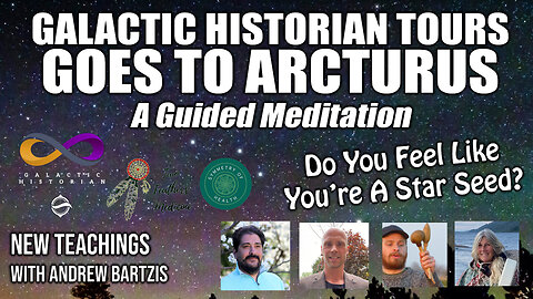 New Teachings - Galactic Historian Tours Goes To Arcturus: Do You Feel Like You're A Star Seed?