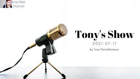 Tony Pantalleresco 2021-07-17 Tony's Show
