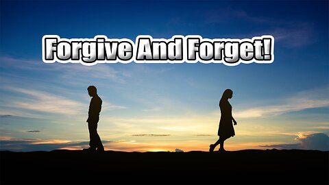 Forgive and Forget!