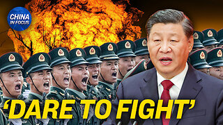 ‘Dare to Fight’: Xi Jinping Tells Military to Deepen War Planning