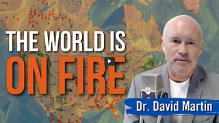 Dr. David Martin: What's Behind All The Fires?