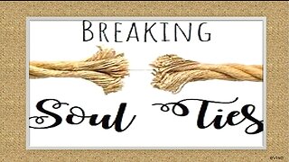 Breaking Soul Ties