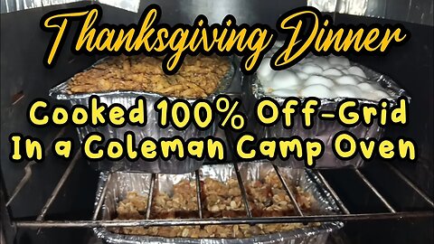 Thanksgiving Dinner Cooked 100% Off-Grid in a Coleman Camp Oven