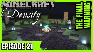 EP 21 : The Final Warning : Minecraft of Density [ Let's Play ]