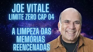 Joe Vitale - Limite Zero Cap 04 - A limpeza das memórias reencenadas.