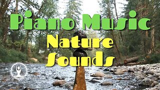 Relax Music Water And Nature Sounds - Beautiful Piano Music With Calming Water And Nature Sounds