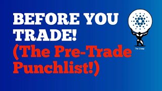 Before You Trade! (The Pre-Trade Punchlist)