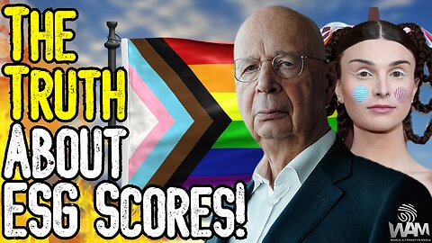 EXPOSED: THE TRUTH ABOUT ESG SCORES! - Corporations Are OWNED By The WEF!