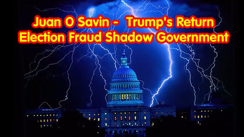 Juan O Savin - Trump's Return, Exposing Biden's Cabal, Election Fraud, Shadow Government