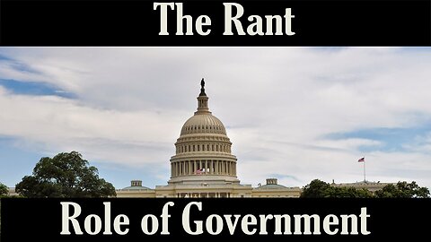 The Rant-Role of Government