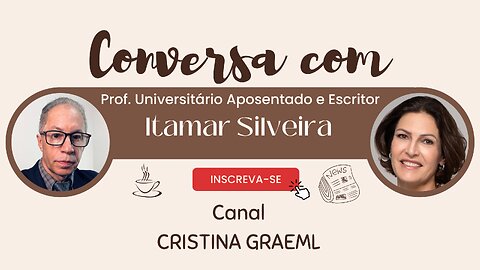 Conversa Com Cristina Graeml. Entrevista: Itamar Silveira, prof universitário aposentado e escritor