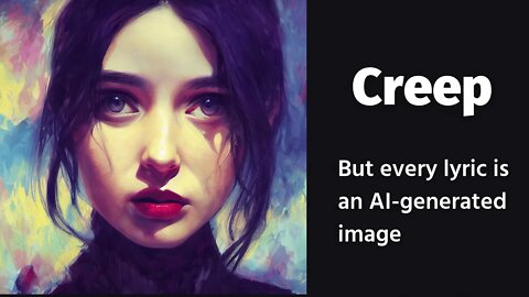 Creep - But every lyric is an AI-generated image