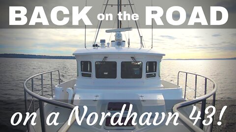 We're back on the road again aboard our Nordhavn 43 [MV FREEDOM]