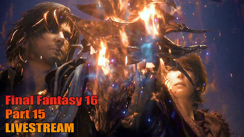 Final Fantasy 16 - Part 15 Livestream